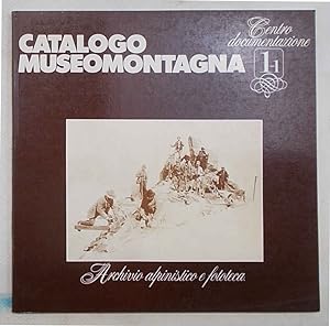 Catalogo Museomontagna 1.1 Centro documentazione. Archivio alpinistico fototeca e collezioni dive...