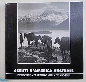 Scritti d'America australe. Bibliografia di Alberto Maria De Agostini.