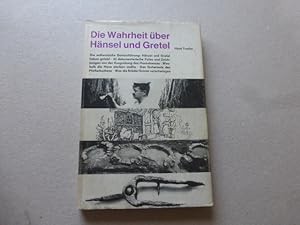 Die Wahrheit über Hänsel und Gretel. Erste Ausgabe. Die Dokumentation des Märchens der Brüder Gri...