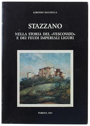 STAZZANO NELLA STORIA DEL "VESCOVATO" E DEI FEUDI IMPERIALI LIGURI. A cura del Comune di Stazzano.: