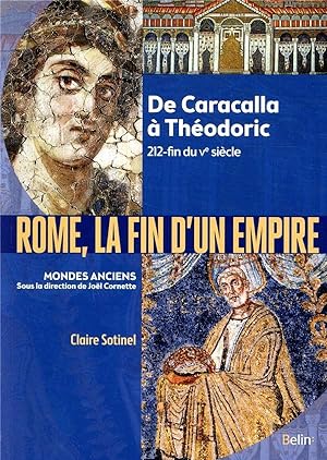 Rome, la fin de l'empire ; de Caracalla à Théodoric 212-fin du Ve siècle