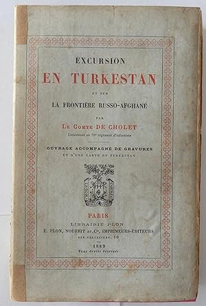 Excursion en Turkestan st sur la frontière Russo-Afghane par le Comte de Cholet lieutenant au 76e...