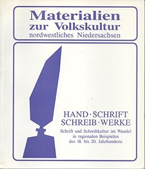 Hand-Schrift - Schreib-Werke: Schrift und Schreibkultur im Wandel in regionalen Beispielen des 18...
