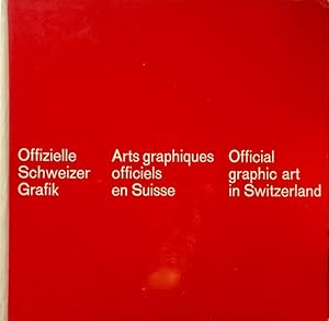 Official Graphic Art in Switzerland Offizielle Schweizer Grafik Arts Graphiques Officials en Suisse