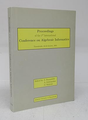 Proceedings of the 1st International Conference on Algebraic Informatics, Thessaloniki, 20-23 Oct...