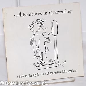 Adventures in Overeating: a look at the lighter side of the overweight problem