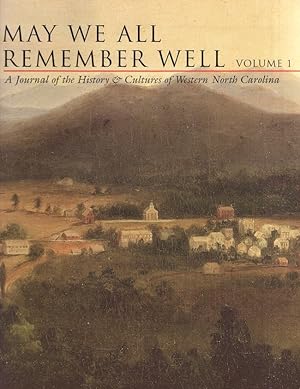 May We All Remember Well, Volume 1: A Journal of the History & Cultures of Western North Carolina