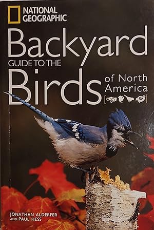 National Geographic Backyard Guide to the Birds of North America (National Geographic Backyard Gu...