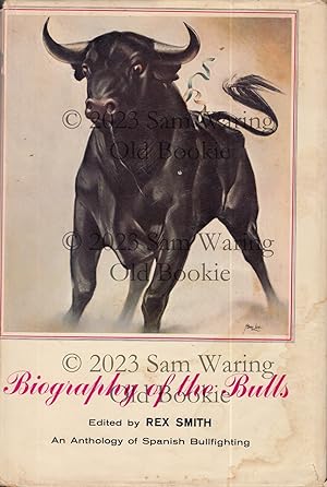 Biography of the bulls : an anthology of Spanish bullfighting