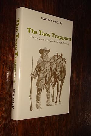 The Taos Trappers (first printing) the Fur Trade in the Far Southwest, 1540-1846