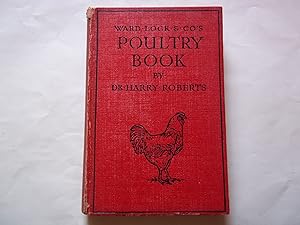 Ward Lock's & Co's Poultry Book. A guide for small or big poultry keepers, beginners and farmers.