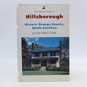 A Pelican Guide to Hillsborough: Historic Orange County, North Carolina