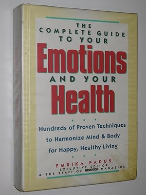 The Complete Guide to Your Emotions and Your Health : Hundreds of Proven Techniques to Harmonize ...