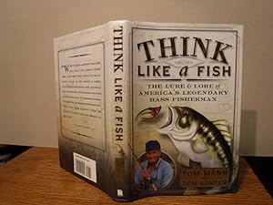 Think Like A Fish - The Lure & Lore of America's Legendary Bass Fisherman