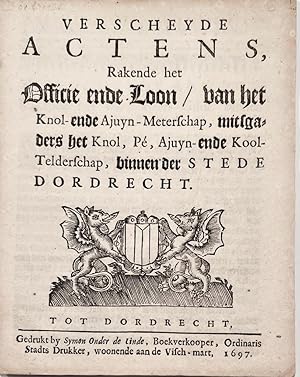 [Rare Pamphlet, Dordrecht, 1697] Verscheyde actens, rakende het Officie ende Loon/van het Knol-en...