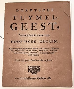 [Pamphlet, Dordrecht, 1685] Dordtsche Tuymelgeest, veroorsaeckt door een Hooftsche orcaen, Voorbr...