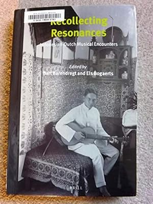 Recollecting Resonances: Indonesian-Dutch Musical Encounters