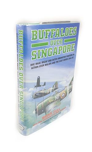 Buffaloes over Singapore RAF, RAAF, RNZAF and Dutch Brewster Fighters in Action over Malaya and t...