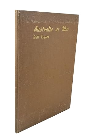 Australia at War A Winter Record made by Will Dyson on the Somme and at Ypres During the Campaign...