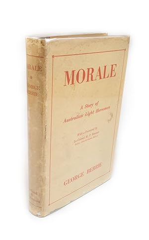 Morale A Story of Australian Light Horse. With a foreword by Lt.-Colonel M.F. Bruxner, D.S.O., Cr...