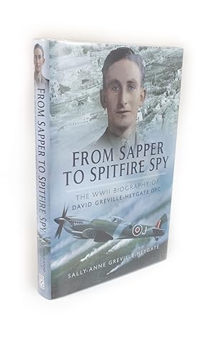From Sapper to Spitfire Spy The WWII Biography of David Greville-Heygate DFC