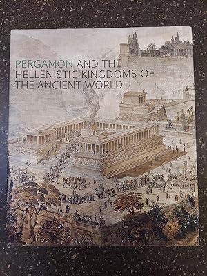 PERGAMON AND THE HELLENISTIC KINGDOMS OF THE ANCIENT WORLD