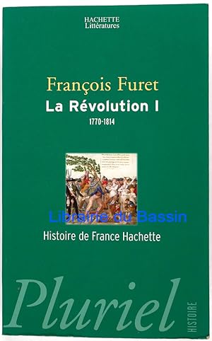La Révolution Tome I De Turgeot à Napoléon 1770-1814