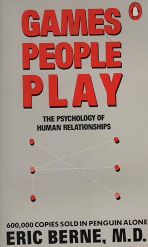 GAMES PEOPLE PLAY The Psychology of Human Relationships