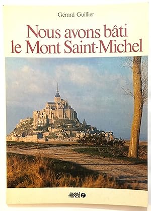 Nous avons bati le Mont Saint-Michel (avec son plan dépliant)