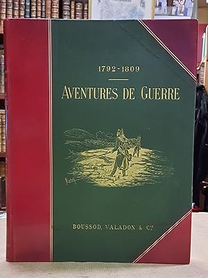 1792 - 1809. Aventures de guerre, souvenirs et récits de soldats, recueillis et publiés par Frédé...