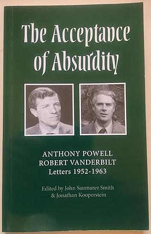 The Acceptance Of Absurdity - Anthony Powell Robert Vanderbilt Letters 1952-1963