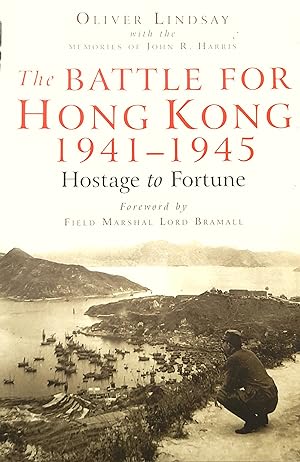 The Battle For Hong Kong 1941-1945 Hostage To Fortune.