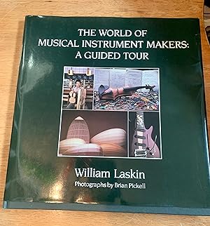 The World of Musical Instrument Makers: A Guided Tour (Signed/Inscribed by both authors)
