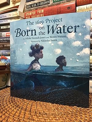 The 1619 Project: Born on the Water (Signed by Illustrator Nikkolas Smith)
