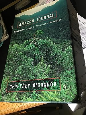 Signed. Amazon Journal: Dispatches from a Vanishing Frontier