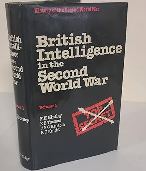 British Intelligence in the Second World War: Volume One; its influence on strategy and operations