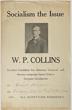 Socialism the Issue. W.P. Collins, Socialist Candidate for Attorney General, will discuss campaig...