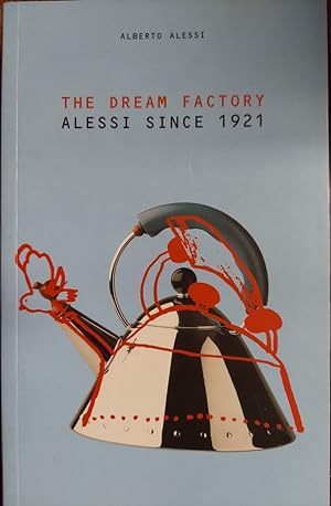 The Dream Factory Alessi Since 1921