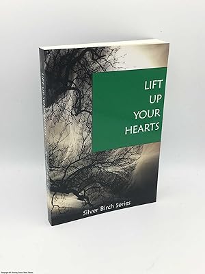 Lift Up Your Hearts (Teachings from Silver Birch)