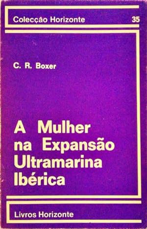 A MULHER NA EXPANSÃO ULTRAMARINA IBÉRICA 1415 - 1815.