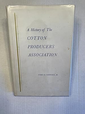 A History of The COTTON PRODUCERS ASSOCIATION. Signed.