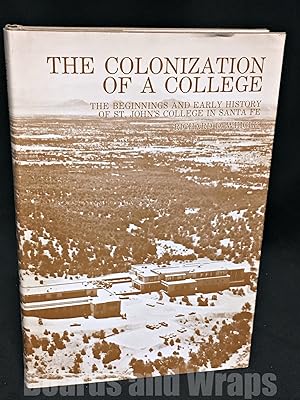 The Colonization of a College The Beginnings and Early History of St. John's College in Santa Fe