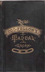 A manual of Odd-Fellowship : teaching its origin, history, philosophy, principles, aims, governme...
