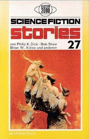 Ullstein 2000 Science-Fiction-Stories 27. Autoren : Philip K. Dick, Bob Shaw, Roger Zelazny, R.A....