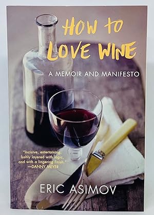 How to Love Wine A memoir and manifesto