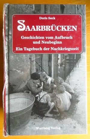 Saarbrücken : Geschichten vom Aufbruch und Neubeginn ; ein Tagebuch der Nachkriegszeit.