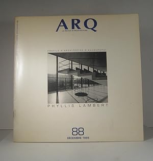 ARQ. Architecture-Québec. No. 88, décembre 1995 : Phyllis Lambert