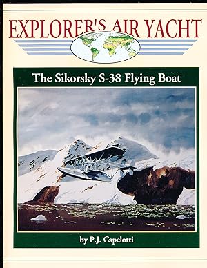 Explorer's Air Yacht: The Sikorsky S-38 Flying Boat