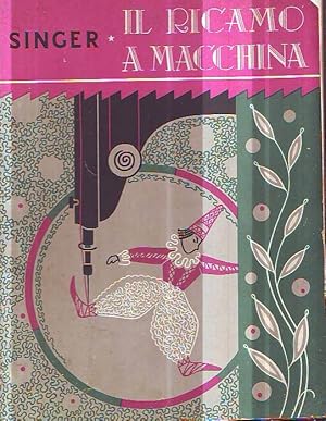 Singer ( Sewing Machines ) - Il Ricamo A Macchina IN ITALIAN