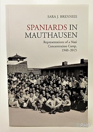 Spaniards in Mauthausen: Representations of a Nazi Concentration Camp, 1940-2015